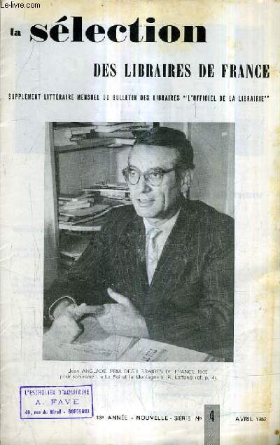 LA SELECTION DES LIBRAIRES DE FRANCE N4 13E ANNEE AVRIL 1962 - L'agriculture franaise aujourd'hui - un tmoin par Bsus - la main de gloire par Saint Paulien - un amour de core par Mousset - la chronique de travnik par Andrich etc.