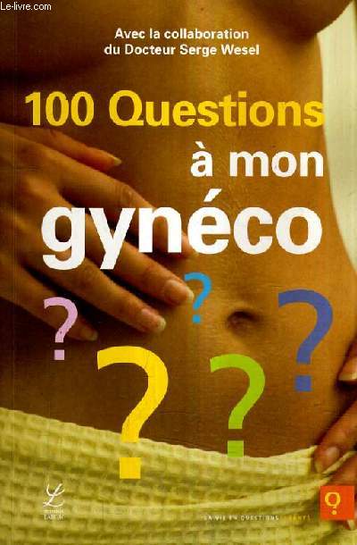 100 QUESTIONS A MON GYNECO.