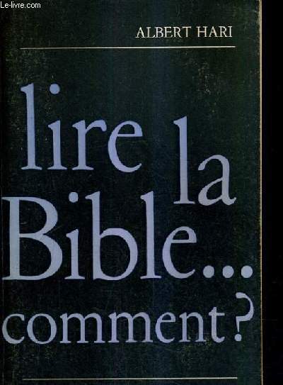 LIRE LA BIBLE COMMENT ?.