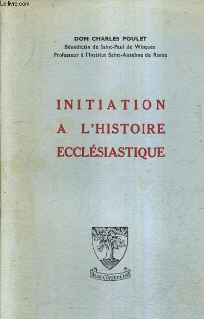 INIATION A L'HISTOIRE ECCLESIASTIQUE / 2E EDITION.