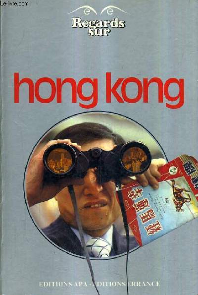 REGARDS SUR HONG KONG.