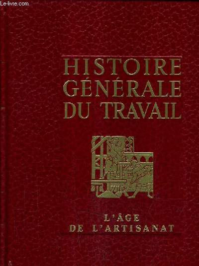 HISTOIRE GENERALE DU TRAVAIL - TOME 2 : L'AGE DE L'ARTISANAT (VE - XVIIIE SIECLES).