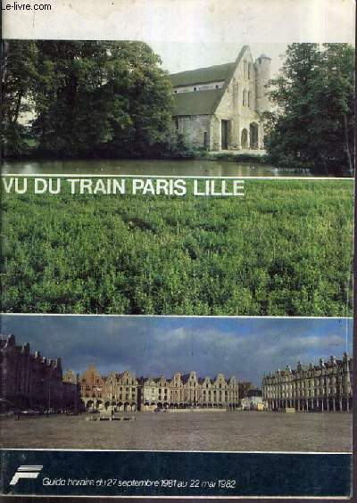 VU DU TRAIN PARIS LILLE - GUIDE HORAIRE DU 27 SEPTEMBRE 1981 AU 22 MAI 1982.