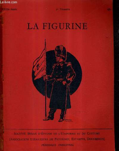 LA FIGURINE XXIIIE ANNEE 3E TRIMESTRE 1961 - coup de chapeau au muse brunon - italie 59-60-61 trois centenaires - uniformes de l'arme belge - le colonel plaige du 30me de ligne etc.