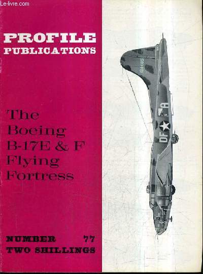 PROFILE PUBLICATIONS NUMBER 77 TWO SHILLINGS - THE BOEING B-17E & F FLYING FORTRESS.