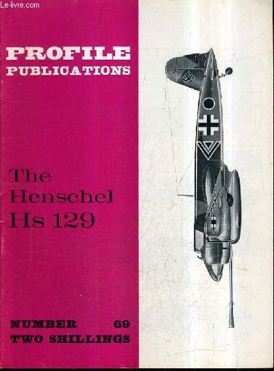 PROFILE PUBLICATIONS NUMBER 69 TWO SHILLINGS - THE HENSCHEL HS 129 .