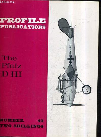 PROFILE PUBLICATIONS NUMBER 43 TWO SHILLINGS - THE PFALZ D III .