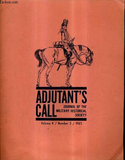 ADJUTANT'S CALL JOURNAL OF THE MILITARY HISTORICAL SOCIETY VOLUME 4 NUMBER 3 1965 - notes soldier's headgear during the american revolution - the first annual exhibition and competition of the military historical society - book review etc.