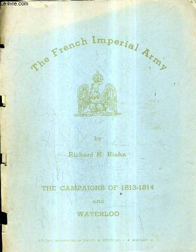 THE FRENCH IMPERIAL ARMY - THE COMPAIGNS OF 1813-1814 AND WATERLOO.