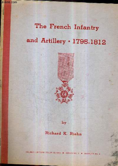 THE FRENCH INFANTRY AND ARTILLERY 1795-1812 - INCOMPLET.