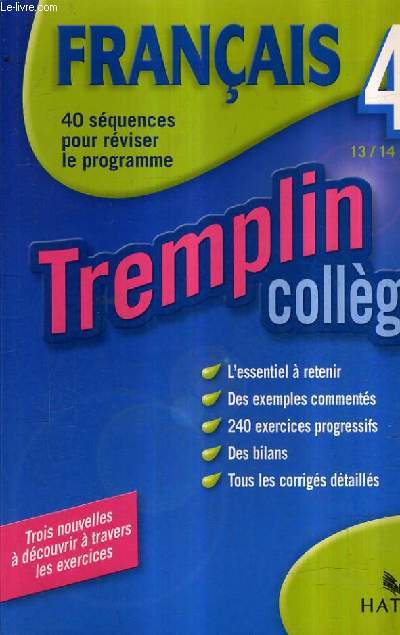 FRANCAIS 4E - TREMPLIN COLLEGE - 40 SEQUENCES POUR REVISER LE PROGRAMME.