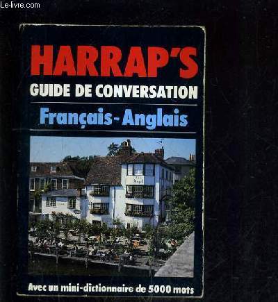 HARRAP'S GUIDE DE CONVERSATION FRANCAIS ANGLAIS - AVEC UN MINI DICTIONNAIRE DE 500 MOTS.