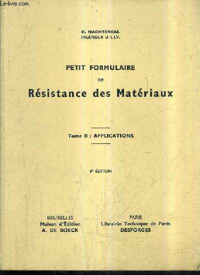PETIT FORMULAIRE DE RESISTANCE DES MATERIAUX - TOME 2 : APPLICATIONS - 6E EDITION.