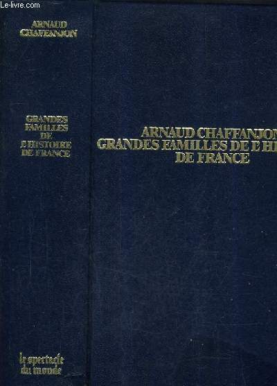 GRANDES FAMILLES DE L'HISTOIRE DE FRANCE - TOME 1.