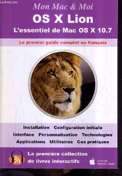 MON MAC ET MOI OS X LION L'ESSENTIEL DE MAC OS X 10.7 - LE PREMIER GUIDE COMPLET EN FRANCAISE - REF 3M/052.