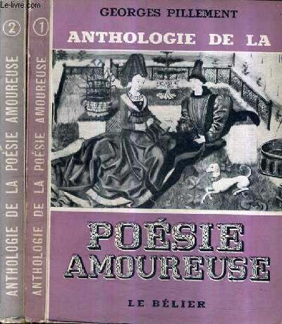 ANTHOLOGIE DE LA POESIE AMOUREUSE - EN 2 TOMES - TOMES 1 + 2.