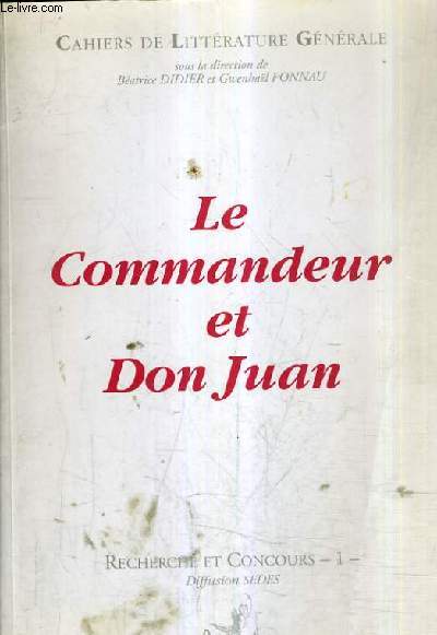 LE COMMANDEUR ET DON JUAN - RECHERCHE ET CONCOURS 1 / COLLECTION CAHIERS DE LITTERATURE GENERALE.