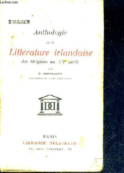 ANTHOLOGIE DE LA LITTERATURE IRLANDAISE DES ORIGINES AU XXE SIECLE.