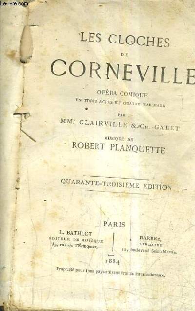 LES CLOCHES DE CORNEVILLE - OPERA COMIQUE EN TROIS ACTES ET QUATRE TABLEAUX / 43E EDITION.