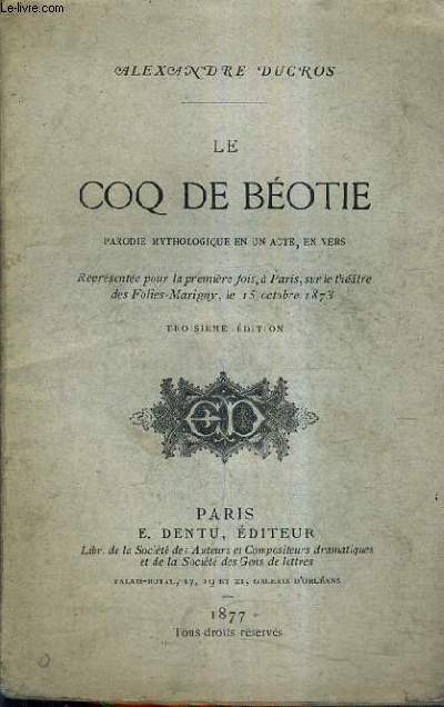 LE COQ DE BEOTIE PARODIE MYTHOLOGIQUE EN UN ACTE EN VERS / 3E EDITION.