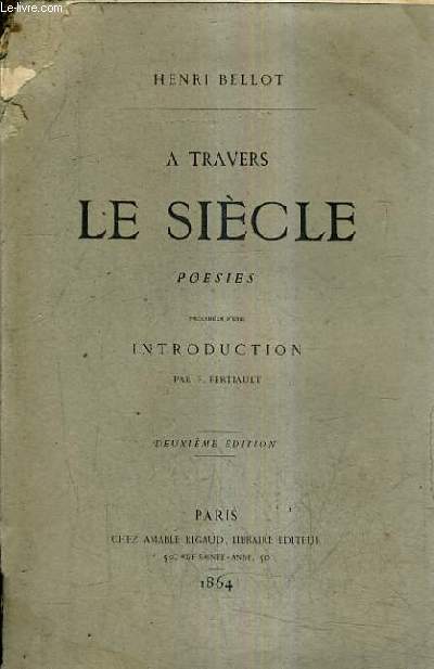 A TRAVERS LE SIECLES - POESIES PRECEDEES D'UNE INTRODUCTION PAR F.FERTAULT / 2E EDITION.