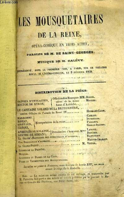 LES MOUSQUETAIRES DE LA REINE - OPERA COMIQUE EN TROIS ACTES - PAROLES DE M. DE SAINT GEORGES - MUSIQUE DE M.HALEVY.
