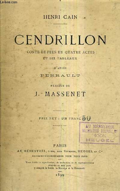 CENDRILLON CONTE DE FEES EN QUATRE ACTES ET DIX TABLEAUX D'APRES PERRAULT - MUSIQUE DE J.MASSENET.