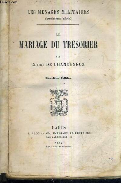 LE MARIAGE DU TRESORIER / LES MENAGES MILITAIRES TROISIEME SERIE / 2E EDITION.