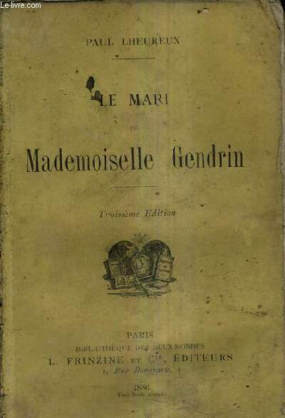 LE MARI DE MADEMOISELLE GENDRIN / 3E EDITION.