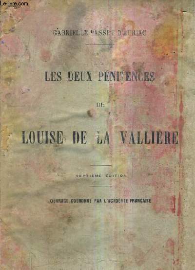 LES DEUX PENITENCES DE LOUIS DE LA VALLIERE / 7E EDITION.