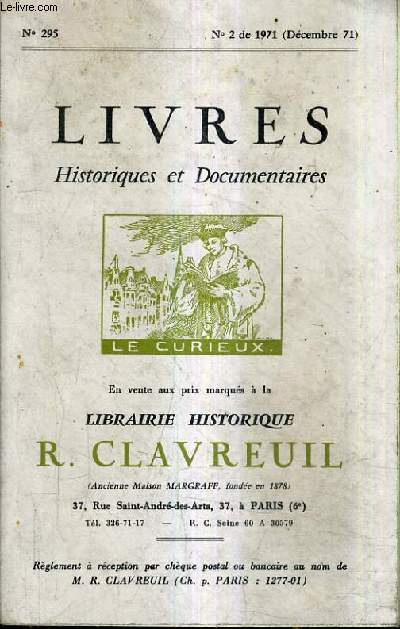 CATALOGUE DE LA LIBRAIRIE HISTORIQUE JEAN CLAVREUIL N295 N2 DE 1971 DECEMBRE - LIVRES HISTORIQUES ET DOCUMENTAIRES.