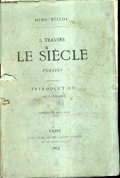 A TRAVERS LE SIECLE POESIES - PRECEDEES D'UNE INTRODUCTION PAR F.FERTIAULT / 2E EDITION.