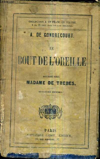 LE BOUT DE L'OREILLE - DEUXIEME SERIE : MADAME DE TREBES - 2E EDITION.