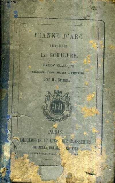 JEANNE D'ARC TRAGEDIE - EDITION CLASSIQUE PRECEDEE D'UNE NOTICE LITTERAIRE PAR H.GRIMM.
