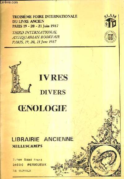CATALOGUE DE LA LIBRAIRIE ANCIENNE MILLESCAMPS - LIVRES DIVERS OENOLOGE - TROISIEME FOIRE INTERNATIONALE DU LIVRE ANCIEN PARIS 19-20-21 JUIN 1987.