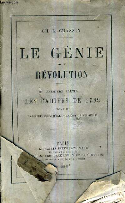 LE GENIE DE LA REVOLUTION - PREMIERE PARTIE LES CAHIERS DE 1789 TOME 2 : LA LIBERTE INDIVIDUELLE LA LIBERTE RELIGIEUSE.