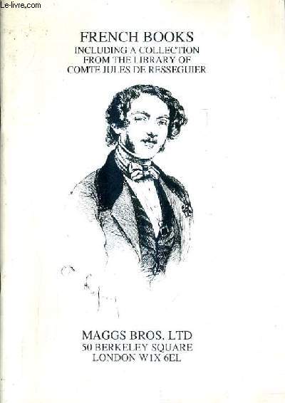 CATALOGUE : MAGGS BROS LTD - FRENCH BOOKS INCLUDING A COLLECTION FROM THE LIBRARY OF COMTE JULES DE RESSEGUIER.