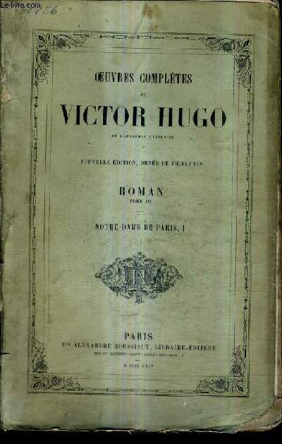 OEUVRES COMPLETES DE VICTOR HUGO / NOUVELLE EDITION / ROMAN TOME 3 - NOTRE DAME DE PARIS I.