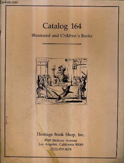 CATALOGUE ANGLAIS : CATALOGUE 164 HERITAGE BOOK SHOP - ILLUSTRATED AND CHILDREN'S BOOKS.