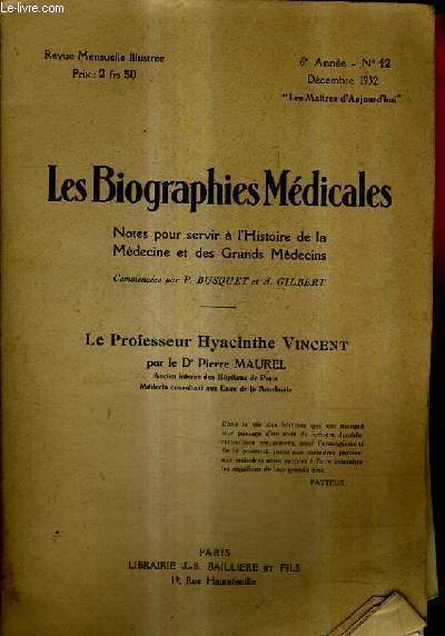 LES BIOGRAPHIES MEDICALES 6E ANNEE N12 DECEMBRE 1932 - NOTES POUR SERVIR A L'HISTOIRE DE LA MEDECINE ET DES GRANDS MEDECINS COMMENCEES PAR P.BUSQUET ET A.GILBERT - LE PROFESSEUR HYACINTHE VINCENT.