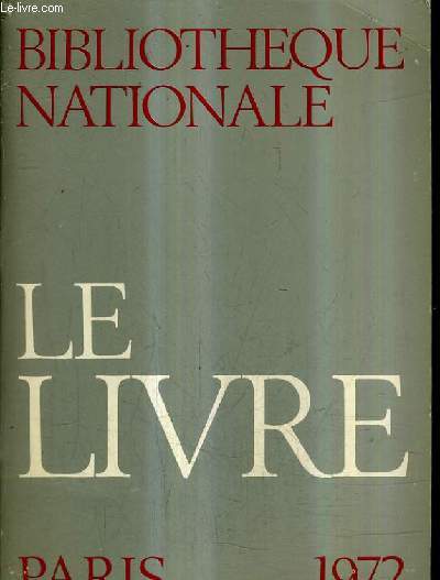 BIBLIOTHEQUE NATIONALE - LE LIVRE - PARIS - 1972.