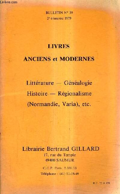 BULLETIN N39 2E TRIMESTRE 1979 DE LA LIBRAIRIE BERTRAND GILLARD - LIVES ANCIENS ET MODERNES - LITTERATURE GENEALOGIE HISTOIRE REGIONALISME (NORMANDIE VARIA) etc.
