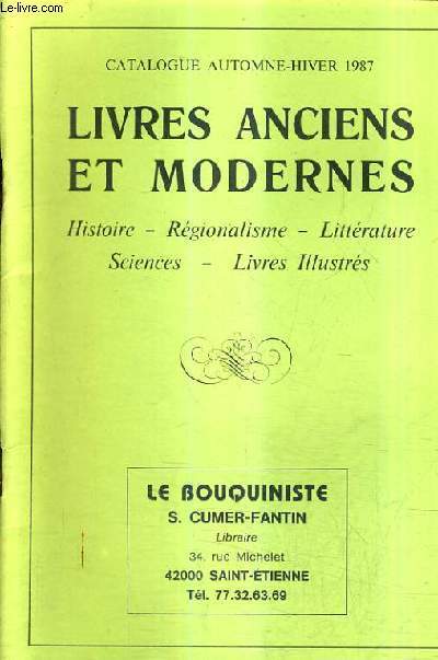 CATALOGUE DE LA LIBRAIRIE LE BOUQUINISTE S.CUMER FANTIN - AUTOMNE HIVER 1987 - LIVRES ANCIENS ET MODERNES HISTOIRE REGIONALISME LITTERATURE SCIENCES LIVRES ILLUSTRES.