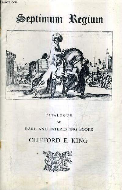 CATALOGUE N7 DE LA LIBRAIRIE CLIFFORD E.KING - RARE AND INTERSTING BOOKS - CATALOGUE EN ANGLAIS.