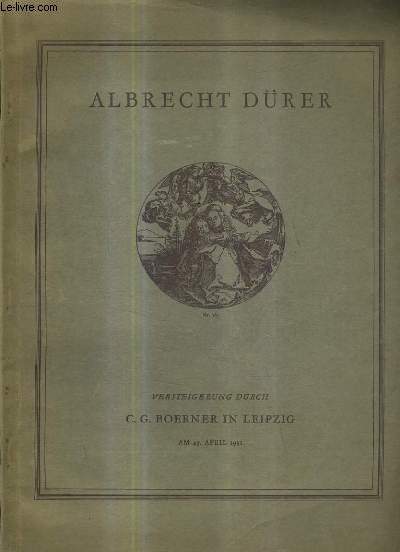 CATALOGUE EN ALLEMAND : KATALOG CLXIX ALBRECHT DURER - VERSTEIGERUNG DURCH C.G. BOERNER IN LEIPZIG AM.27 APRIL 1931.