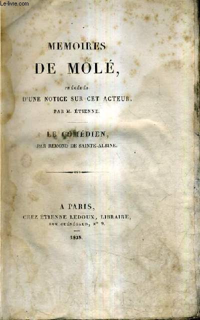 MEMOIRES DE MOLE PRECEDES D'UNE NOTICE SUR CET ACTEUR PAR M.ETIENNE - LE COMEDIE PAR REMOND DE SAINT ALBINE.