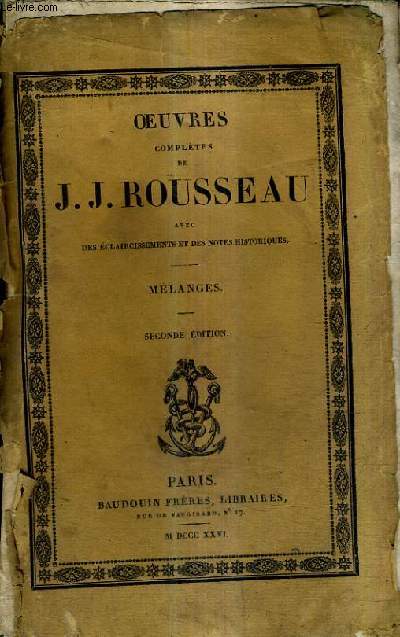 OEUVRES COMPLETES DE J.J. ROUSSEAU AVEC DES ECLAIRCISSEMENTS ET DES NOTES HISTORIQUES - MELANGES / 2E EDITION - OEUVRES COMPLETES DE J.J. ROUSSEAU TOME XI.