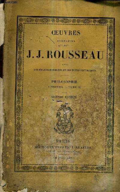 OEUVRES COMPLETES DE J.J. ROUSSEAU AVEC DES ECLAIRCISSEMENTS ET DES NOTES HISTORIQUES - PHILOSOPHIE DISCOURS TOME 2 / 2E EDITION / OEUVRES COMPLETES DE J.J. ROUSSEAU TOME 2.