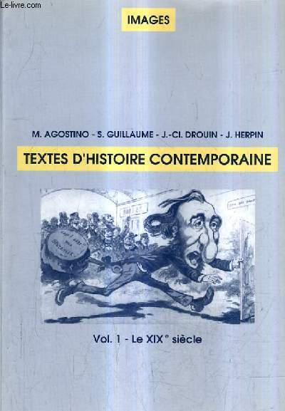 TEXTES D'HISTOIRE CONTEMPORAINE - VOL. 1 LE XIXE SIECLE.
