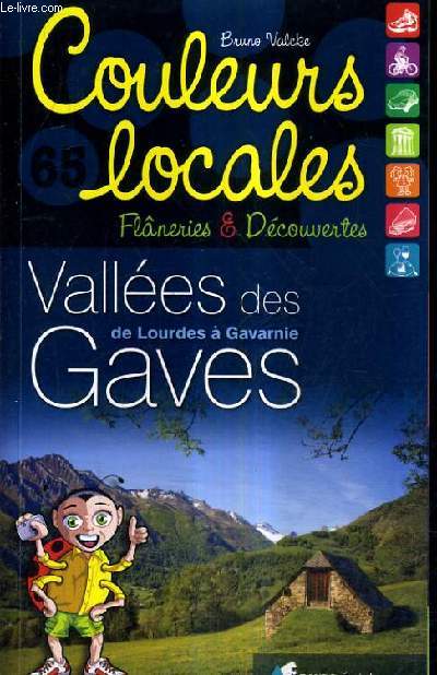 COULEURS LOCALES FLANERIES & DECOUVERTES - VALLEES DES GAVES DE LOURDES A GAVARNIE.